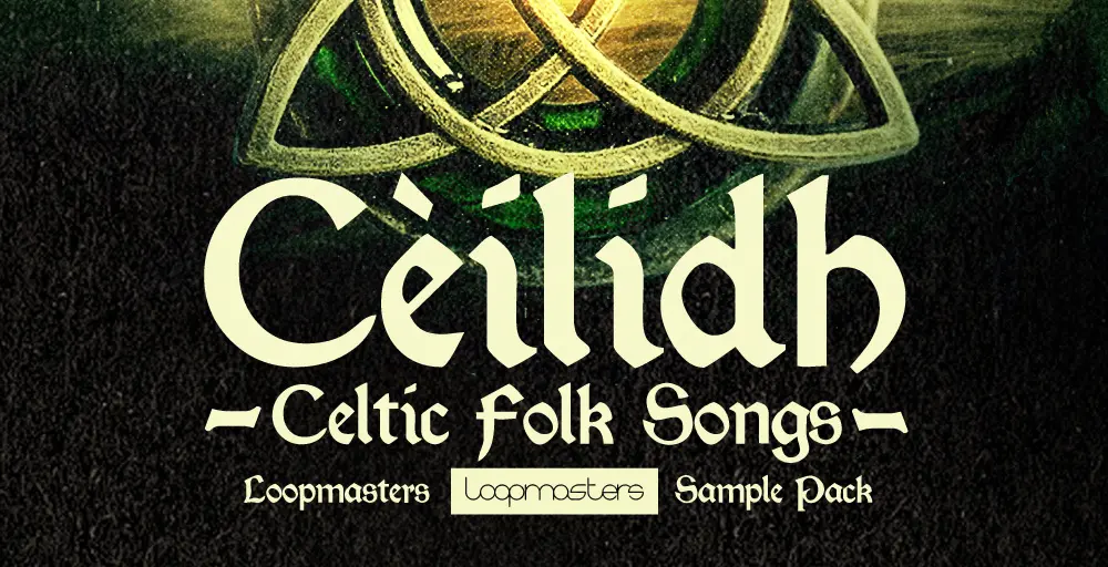 Loopmasters CÃ¨ilidh - Celtic Folk Songs